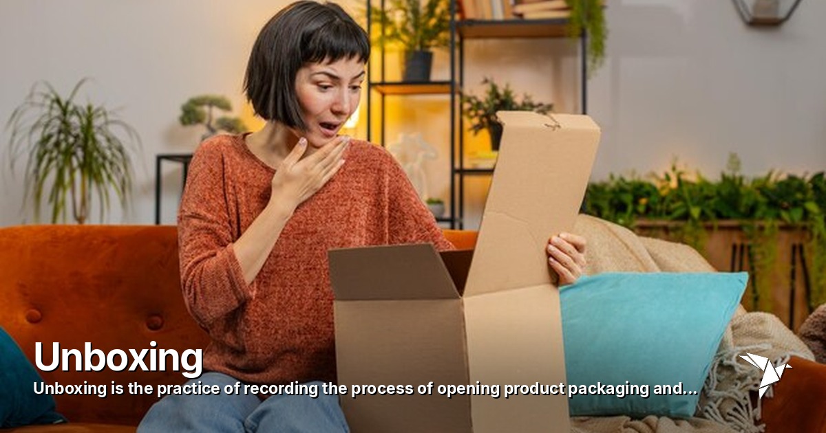 Unboxing — Practice of recording the process of opening product | Digital Marketing