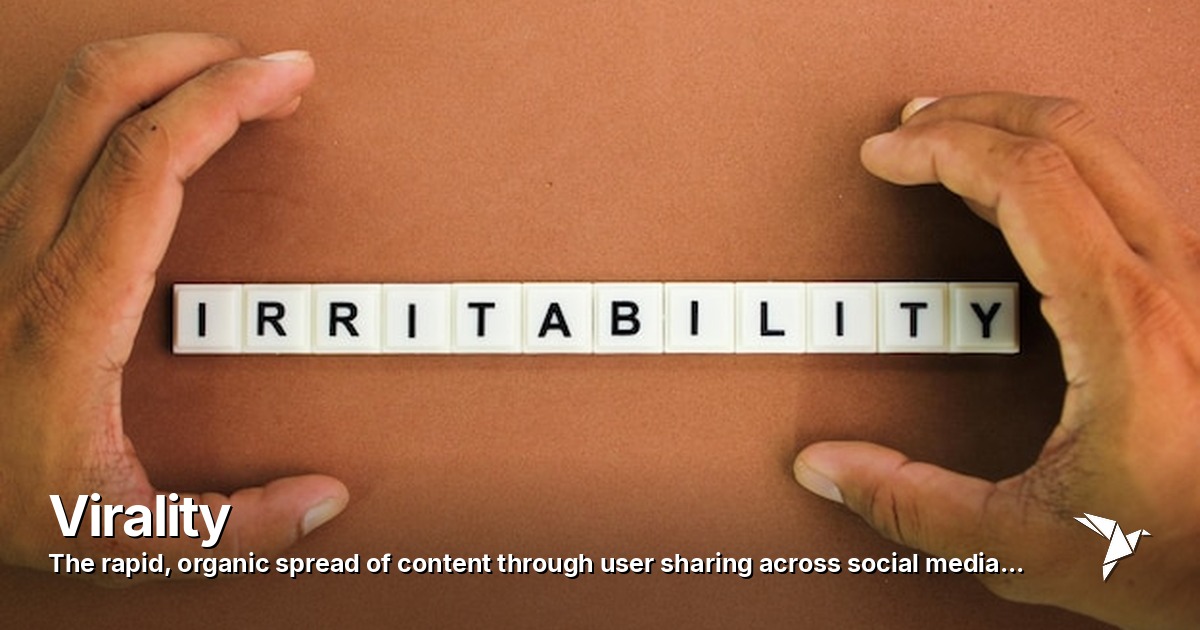Virality — Rapid, organic spread of content through user sharing | Digital Marketing